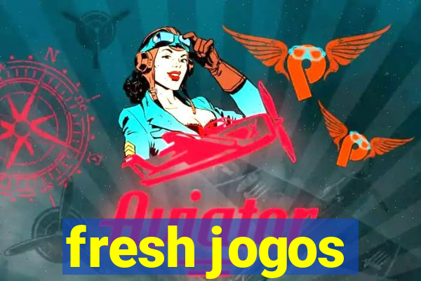 fresh jogos